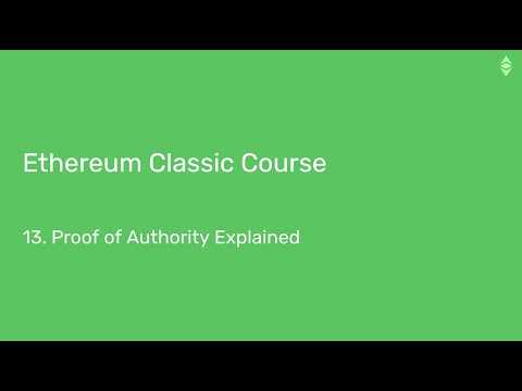 Ethereum Classic Course: 13. Proof of Authority Explained