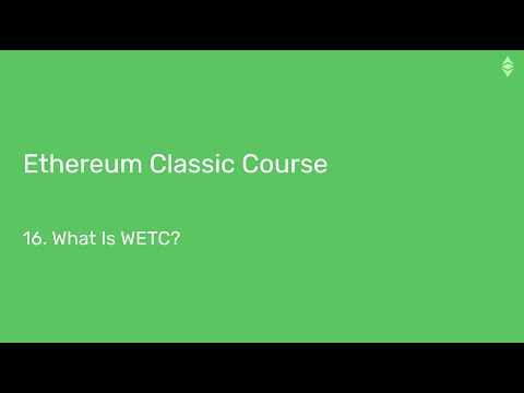Ethereum Classic Course: 16. What Is WETC?