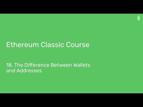 Ethereum Classic Course: 18. The Difference Between Wallets and Addresses
